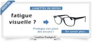 Lunettes de repos spéciales pour écrans et ordinateurs